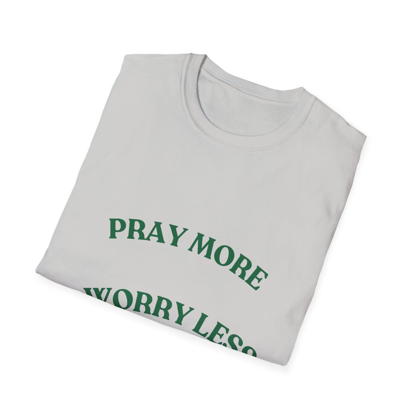 Pray More Worry Less Unisex T-Shirt | Softstyle Casual Tee for Mindfulness & Positivity