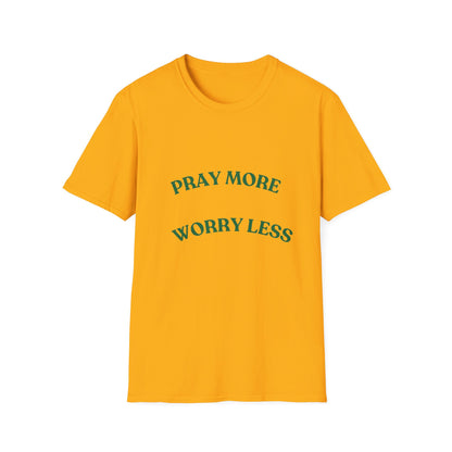 Pray More Worry Less Unisex T-Shirt | Softstyle Casual Tee for Mindfulness & Positivity