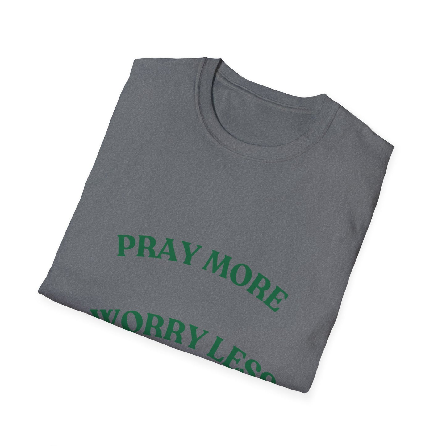 Pray More Worry Less Unisex T-Shirt | Softstyle Casual Tee for Mindfulness & Positivity