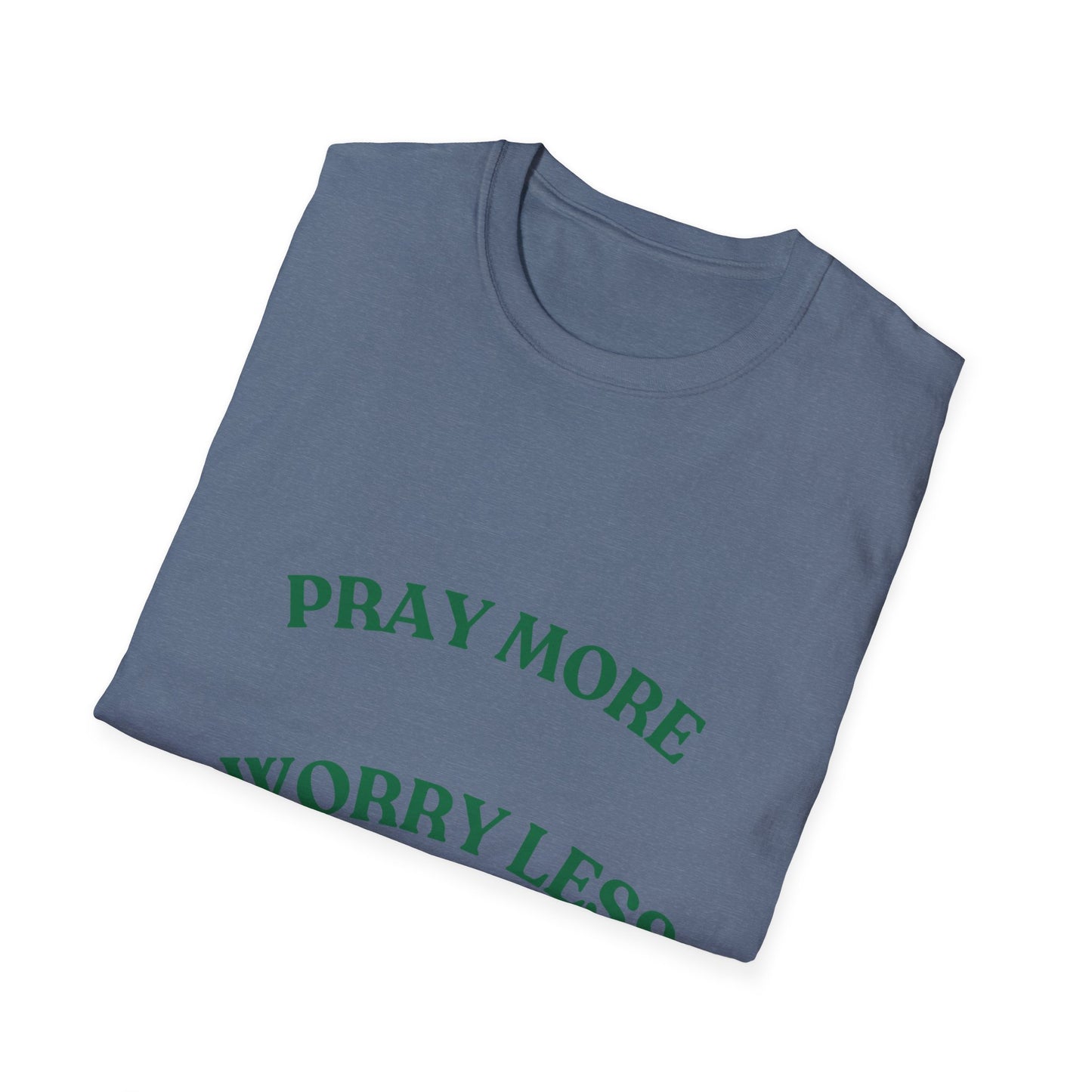 Pray More Worry Less Unisex T-Shirt | Softstyle Casual Tee for Mindfulness & Positivity