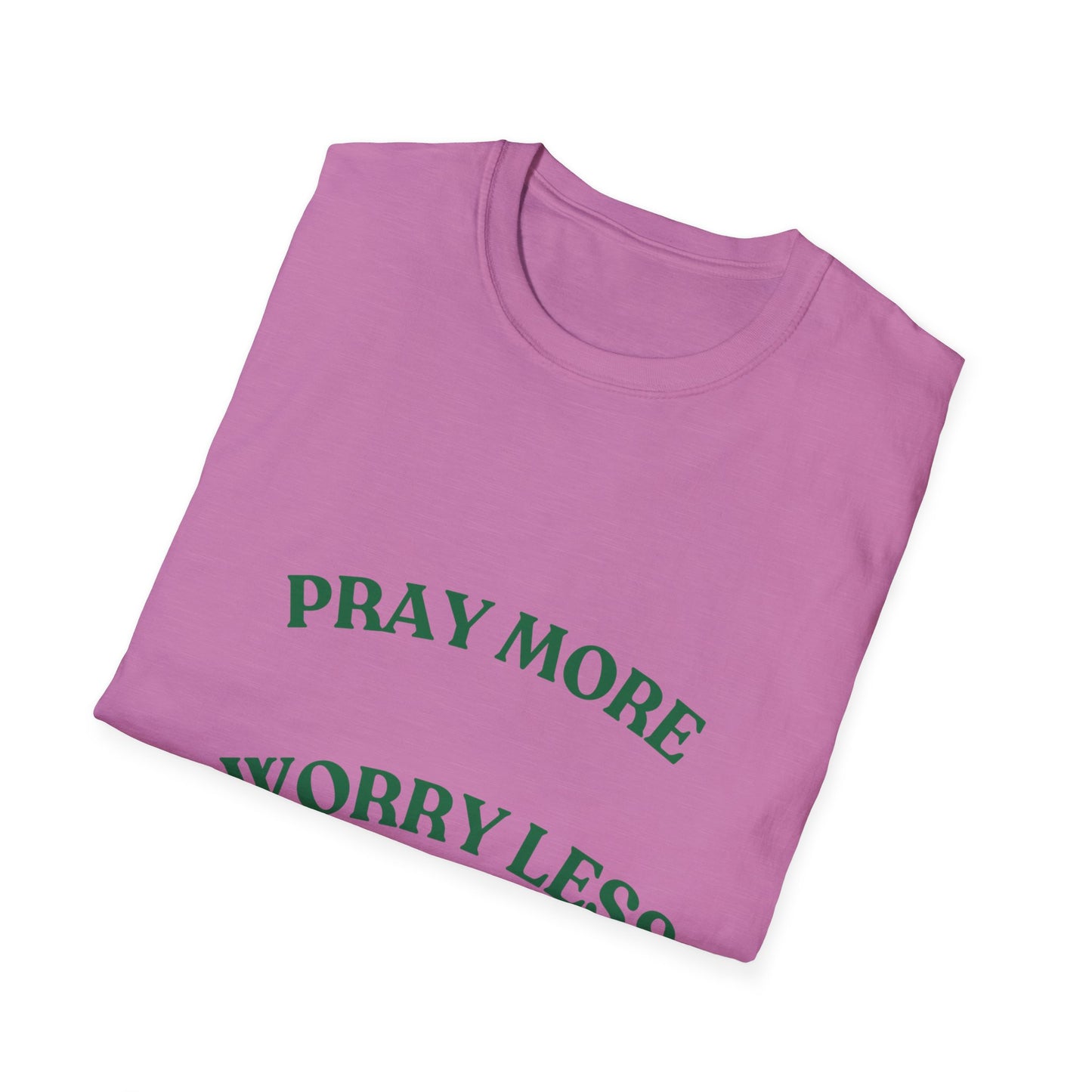 Pray More Worry Less Unisex T-Shirt | Softstyle Casual Tee for Mindfulness & Positivity