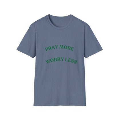 Pray More Worry Less Unisex T-Shirt | Softstyle Casual Tee for Mindfulness & Positivity