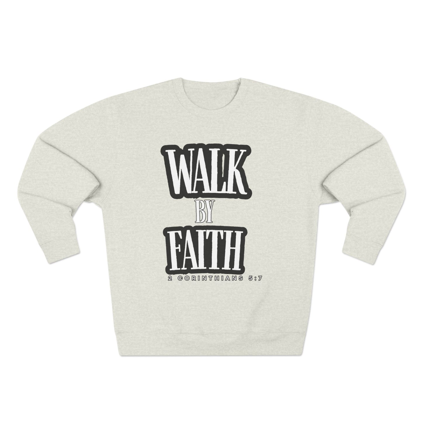 Inspirational Crewneck Sweatshirt - "Walk by Faith" with Religious Quote
