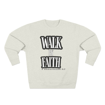 Inspirational Crewneck Sweatshirt - "Walk by Faith" with Religious Quote