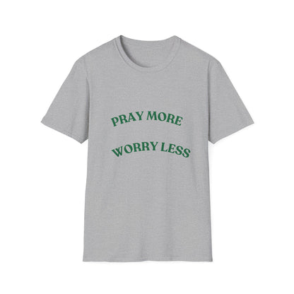 Pray More Worry Less Unisex T-Shirt | Softstyle Casual Tee for Mindfulness & Positivity