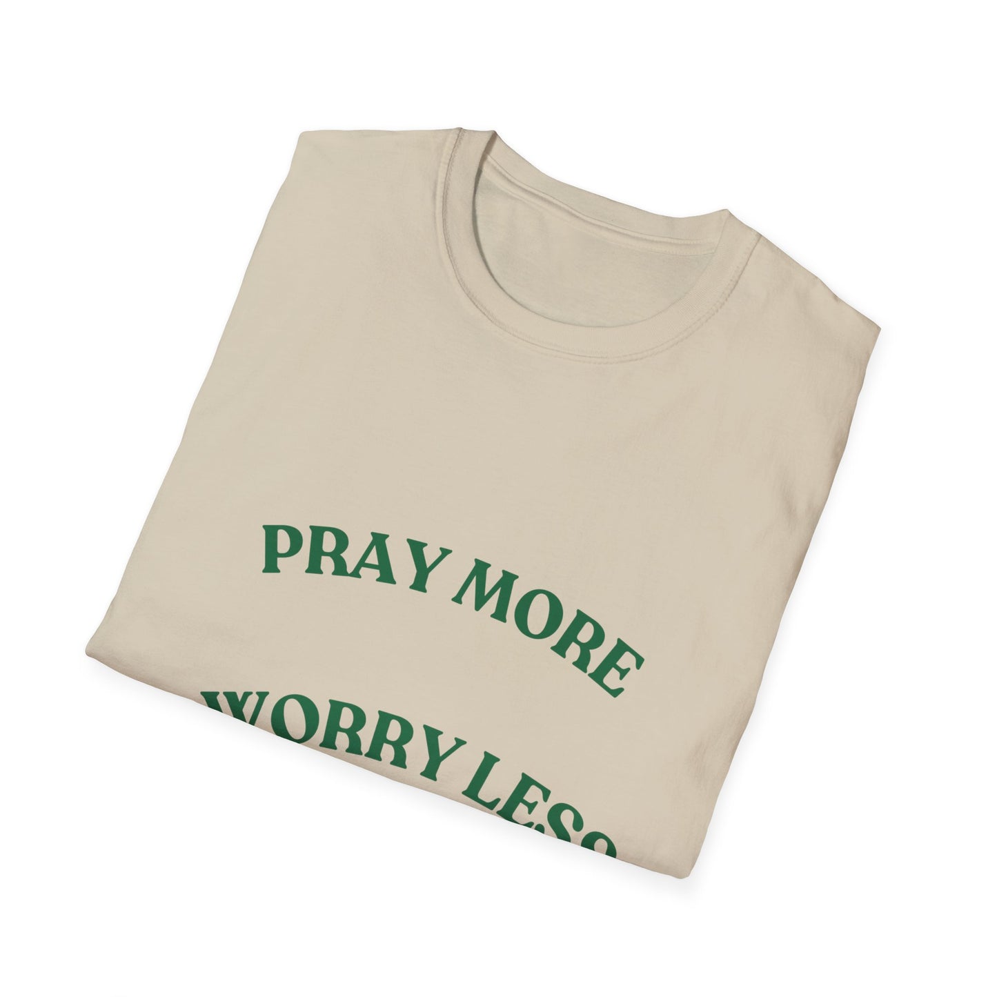 Pray More Worry Less Unisex T-Shirt | Softstyle Casual Tee for Mindfulness & Positivity